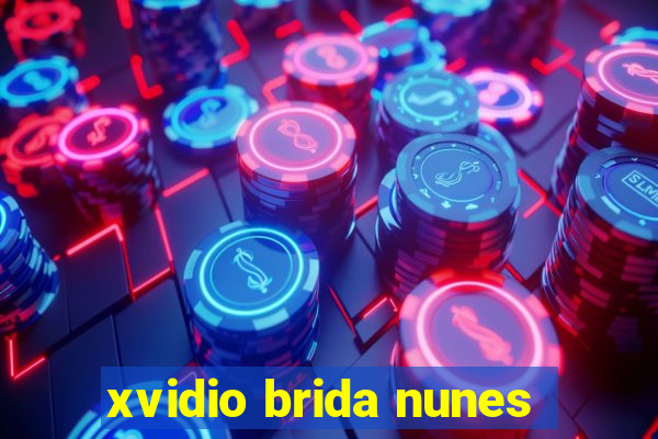 xvidio brida nunes